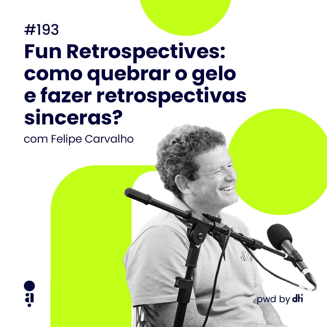 #193 - Fun Retrospectives: como quebrar o gelo e fazer retrospectivas sinceras? Com Felipe Carvalho, Engineering Lead na Scentmate