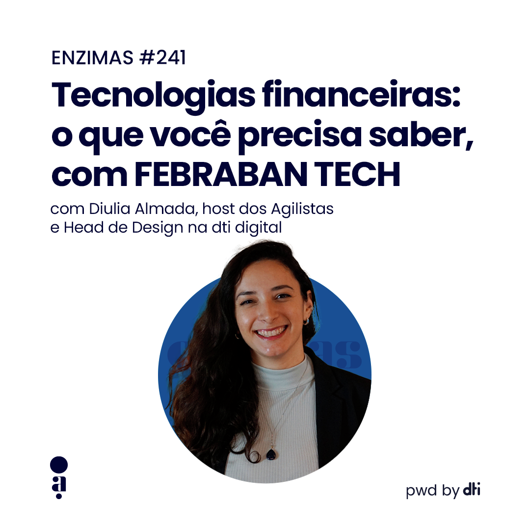 ENZIMAS #241 - Tecnologias financeiras: o que você precisa saber, com FEBRABAN TECH