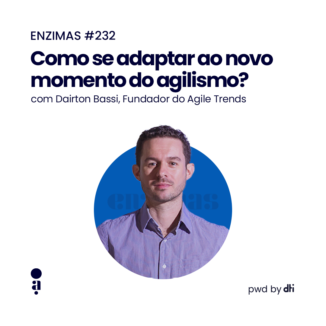 ENZIMAS #232 - Como se adaptar ao novo momento do agilismo? com Agile Trends