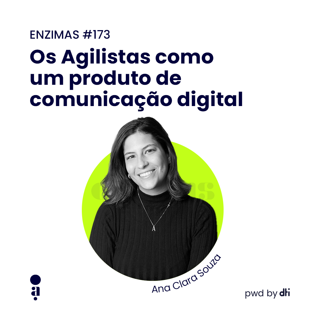 ENZIMAS #173 - Os Agilistas como um produto de comunicação digital