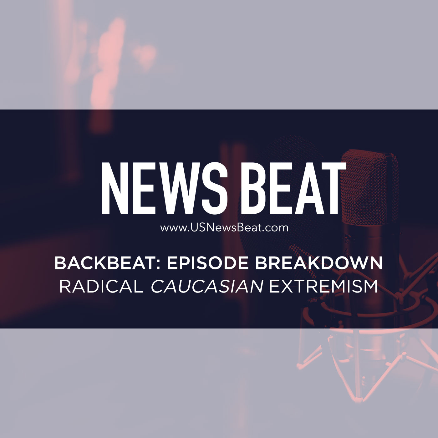 BackBeat: Episode breakdown - Radical Caucasian Extremism