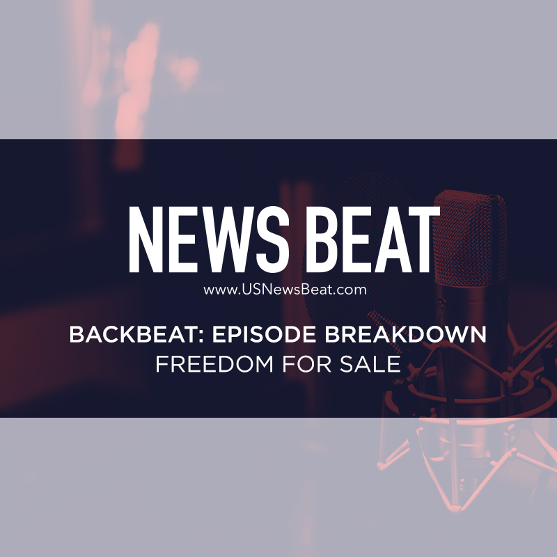 BackBeat Episode Breakdown: Freedom For Sale