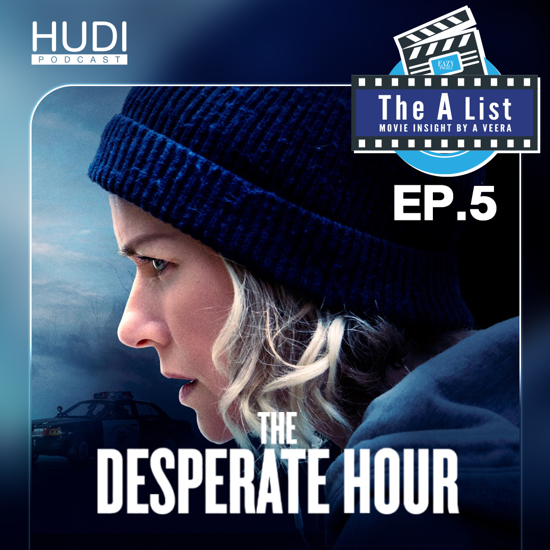 วิ่งหนีตายฝ่าวิกฤตในหนังระทึกขวัญ ‘The Desperate Hour' HUDI Podcast: The A List Ep.05