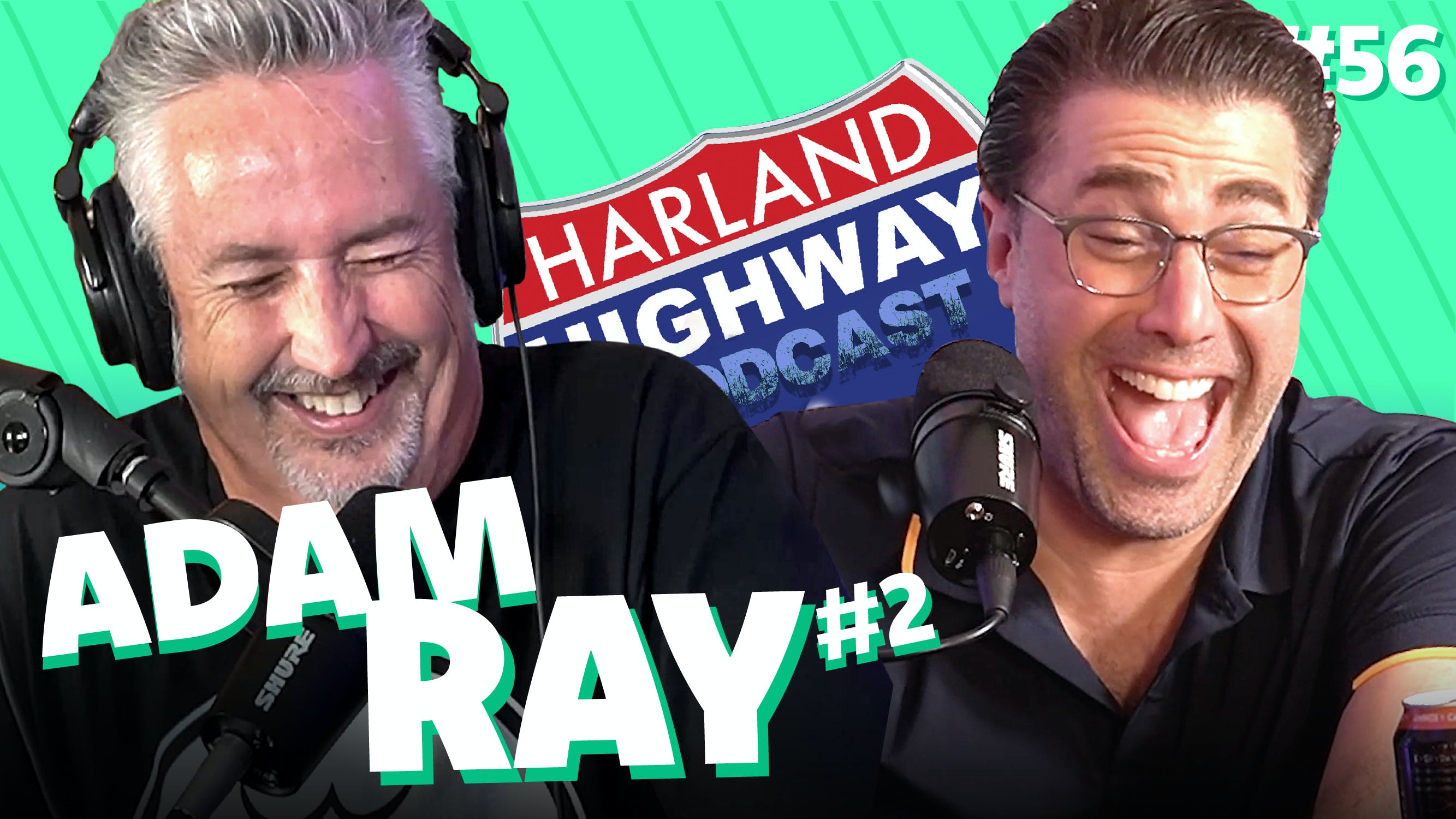 NEW HARLAND HIGHWAY #56 - ADAM RAY, Comedian, Actor, Podcaster.