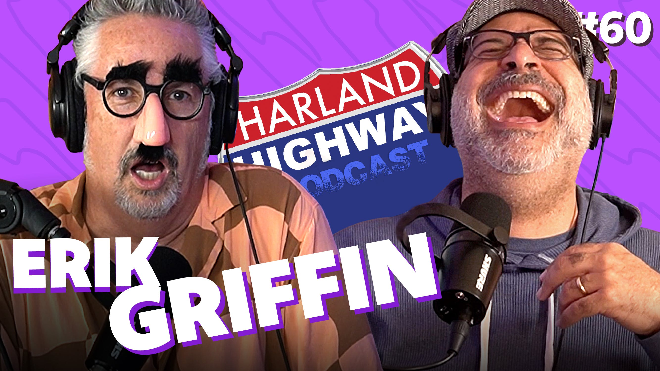NEW HARLAND HIGHWAY #60 - ERIK GRIFFIN, Comedian, Podcaster, Actor.