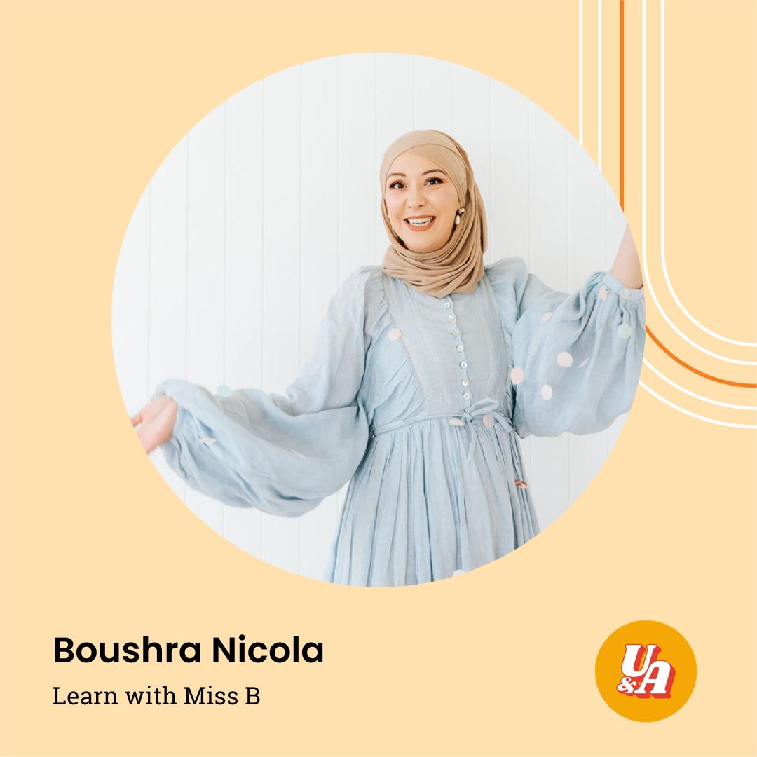 “Why does it have to be a dream? Why can't it happen?” Boushra Nicola, Director of Learn with Miss B