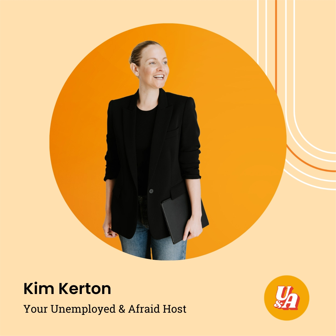 “Although the vision board elements might not all be ticked yet, the value is more than I could have expected,” Kim Kerton, Creator of Unemployed & Afraid