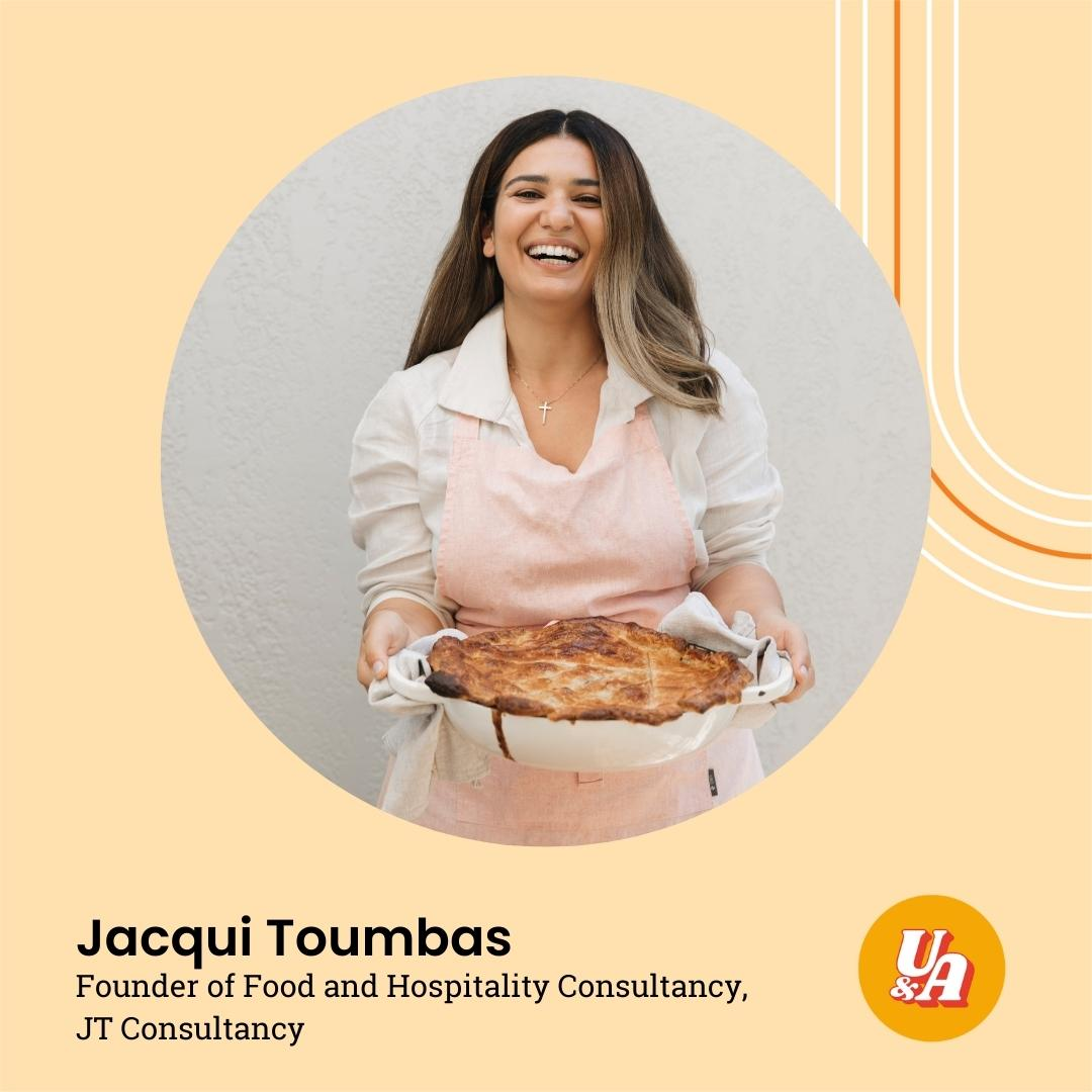 “I never negotiated my price; I negotiated my services,” Founder of Food & Hospitality Consultancy, JT Consultancy, Jacqui Toumbas