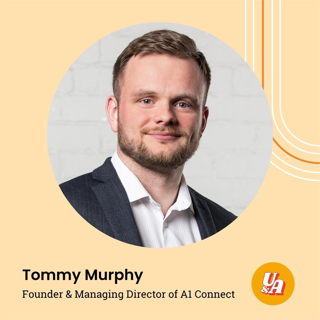 “If you seek perfection, it's never going to come,” Tommy Murphy, Founder & Managing Director of A1 Connect