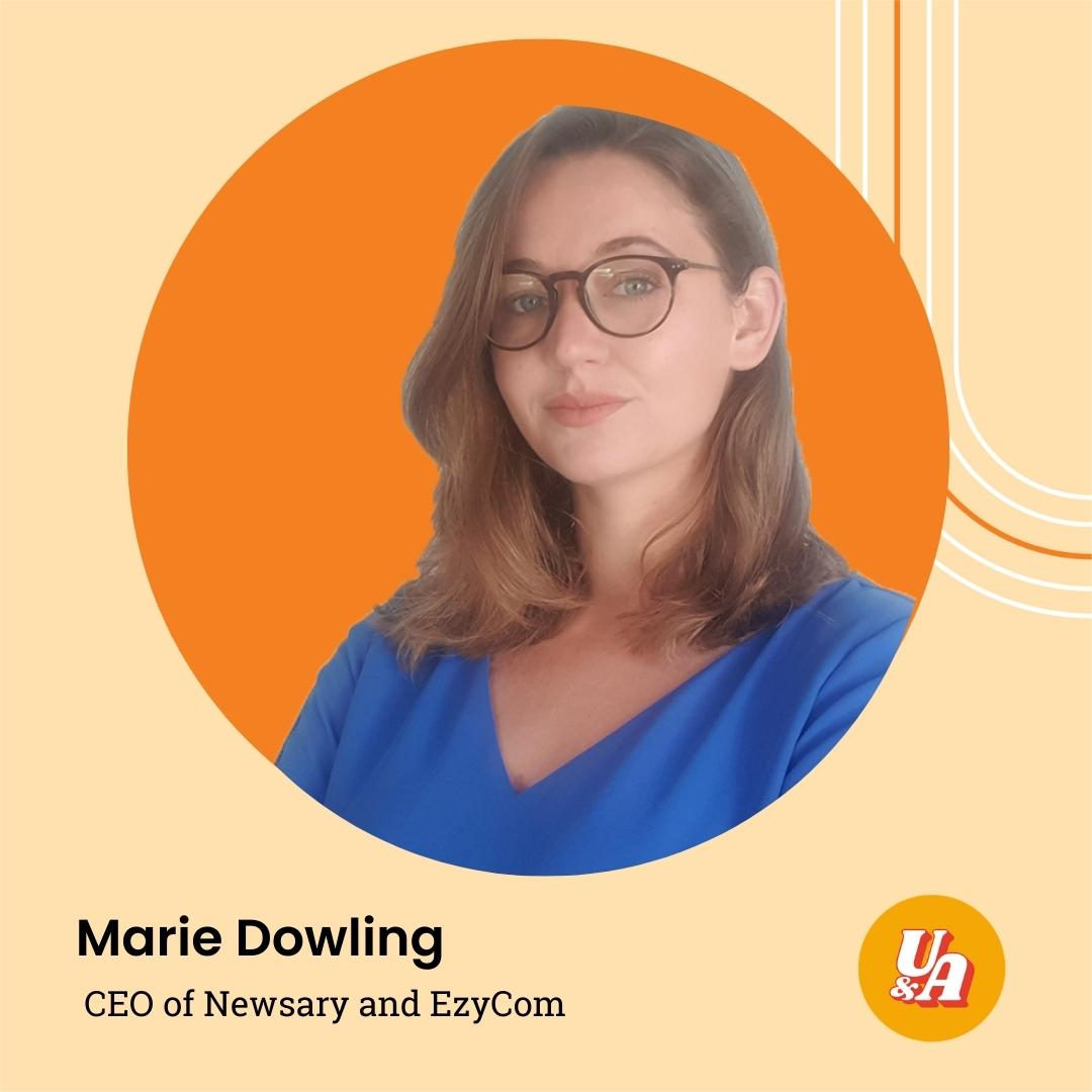 “Being in business is one of the loneliest things you can do,” Marie Dowling, CEO of Newsary and EzyCom