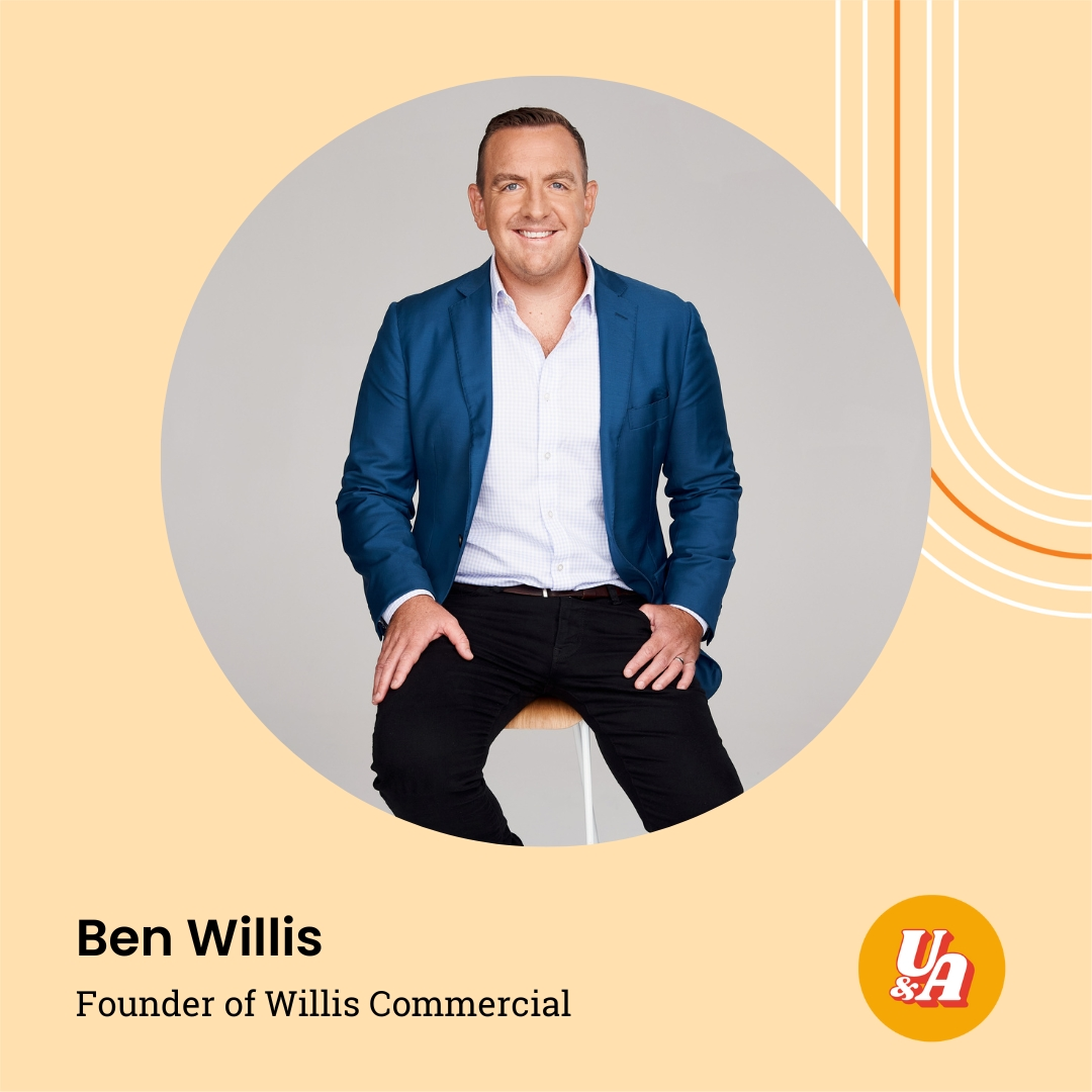 “If you can look at the foundations of what the business is and what it stands for, then the future outcome will take care of itself,” Founder of Willis Commercial, Ben Willis