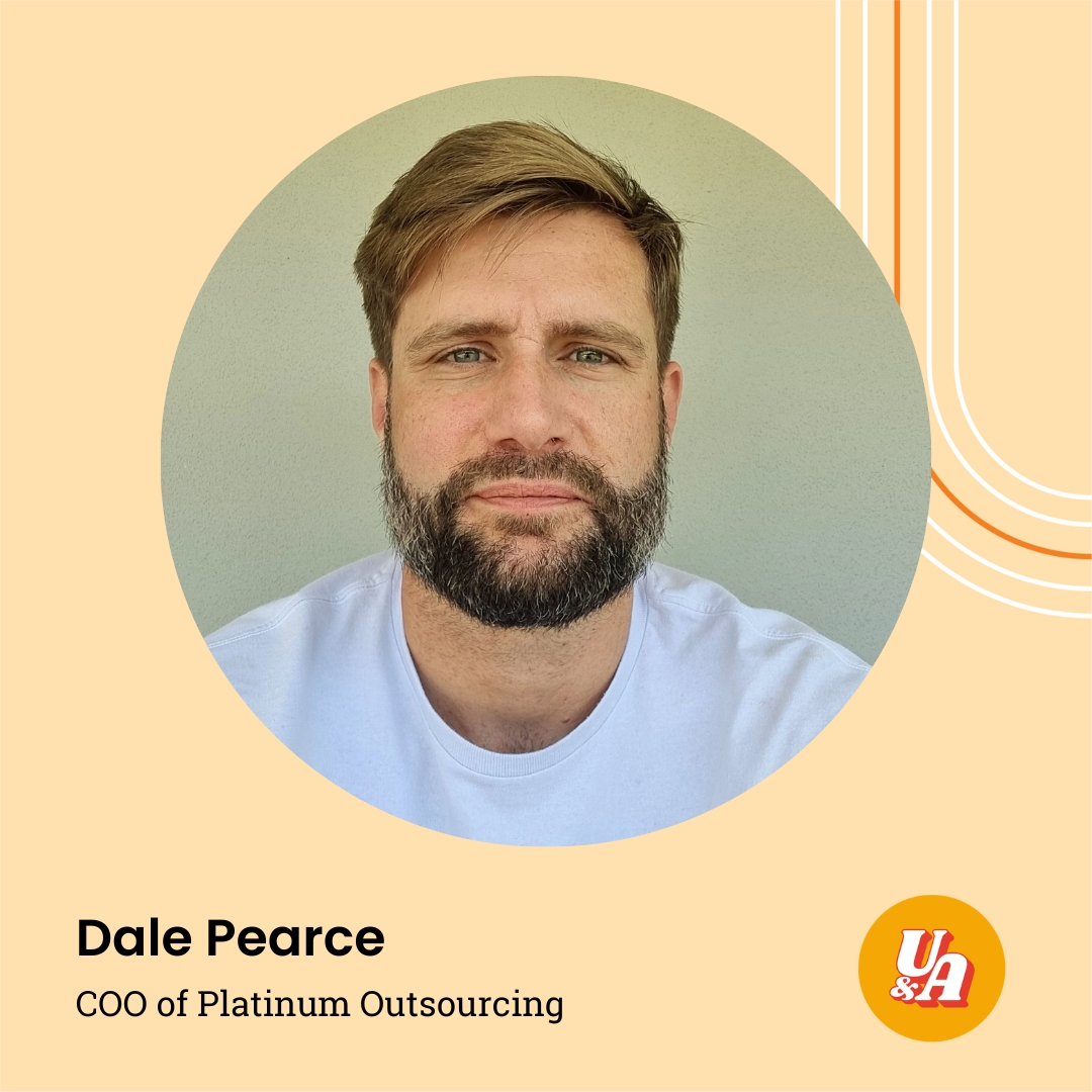 “You've just got to get in and try to get things done, as quickly as you can, if you want to get somewhere,” Dale Pearce, COO of Platinum Outsourcing