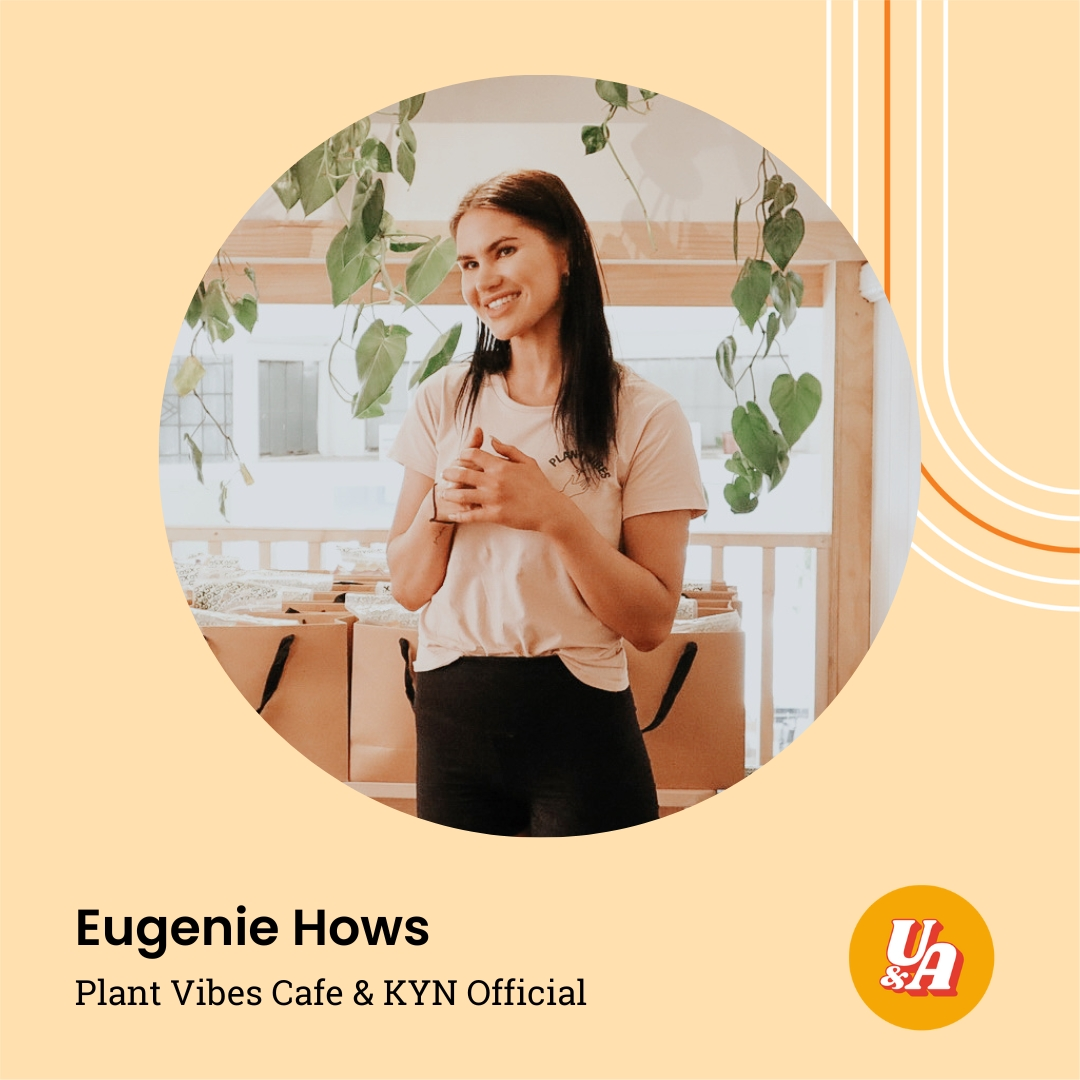 “Even if I was to try and fail, I think that still would've been the best thing for me,” Eugenie Hows, Owner of Plant Vibes Café and Co-Owner of KYN Official