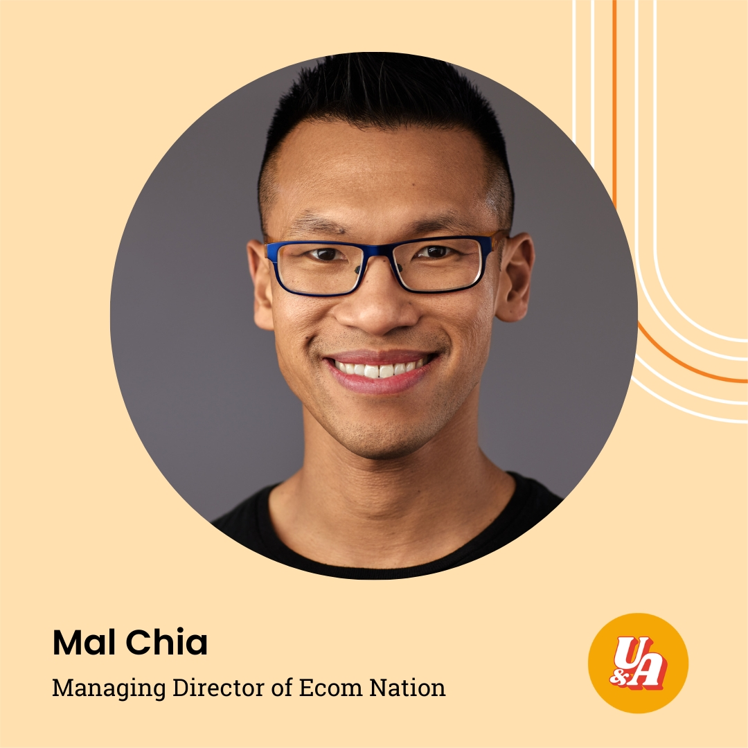 “If you can't back yourself, how can you expect anyone else to back you?” Mal Chia, Managing Director Ecom Nation