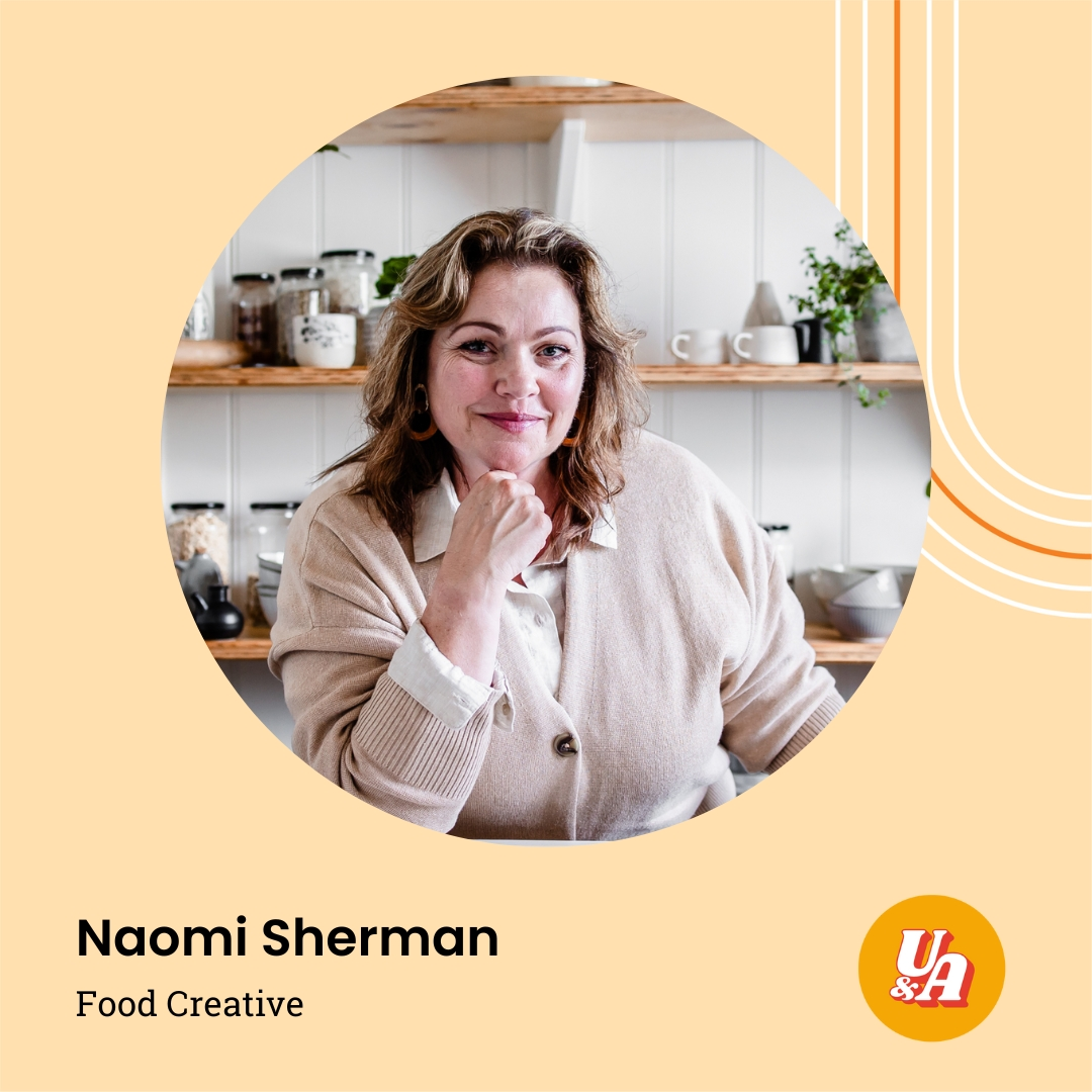 “You always think that everybody is doing better than you,” Food Creative, Naomi Sherman