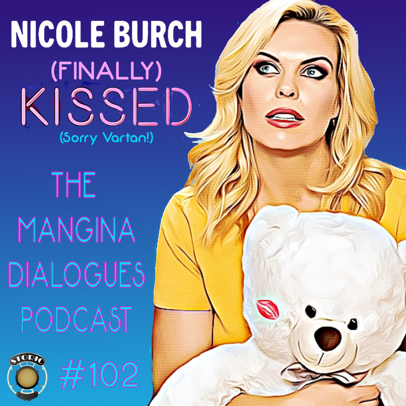 Episode 102 – Nicole Burch, (Finally) Kissed, Sorry Vartan!