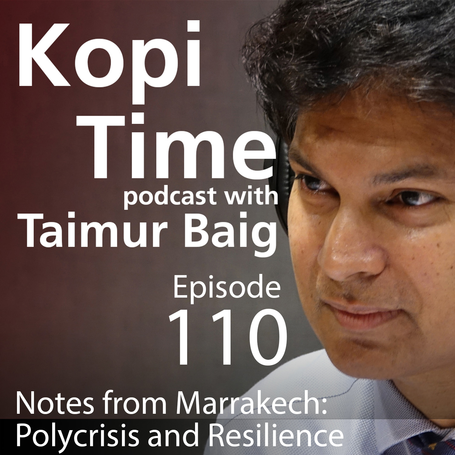 Kopi Time E110 - Notes from Marrakech - Polycrisis and Resilience