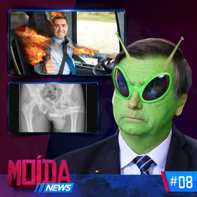 MoídaNews #08 › CÓPIAS ALIENS DE BOLSONARO E MOTORISTA PEGANDO FOGO BICHO