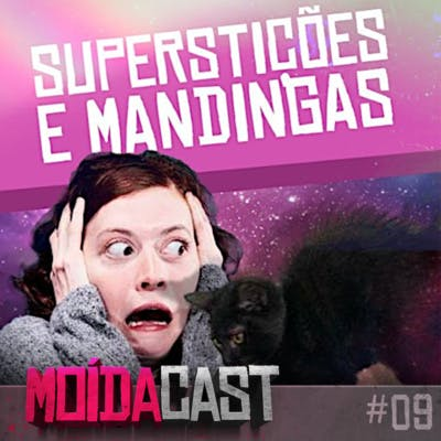 #09 SUPERSTIÇÕES E MANDINGAS
