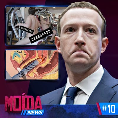 MoídaNews #10 › ZUCKERBERG FALIDO E ACADEMIA PARA MALHAR PEL4D0