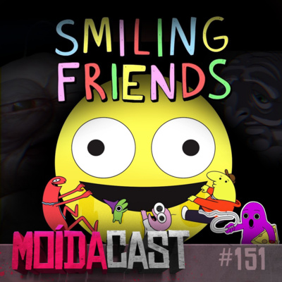 #151 SMILING FRIENDS! Uma animação GENIAL e ABSURDA!