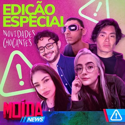 MoídaNews ⚠️ › EDIÇÃO ESPECIAL (NOVIDADE CHOCANTE!!!)