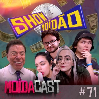 #71 VAMOS FICAR MILIONÁRIOS JUNTOS? SHOW MOÍDÃO!