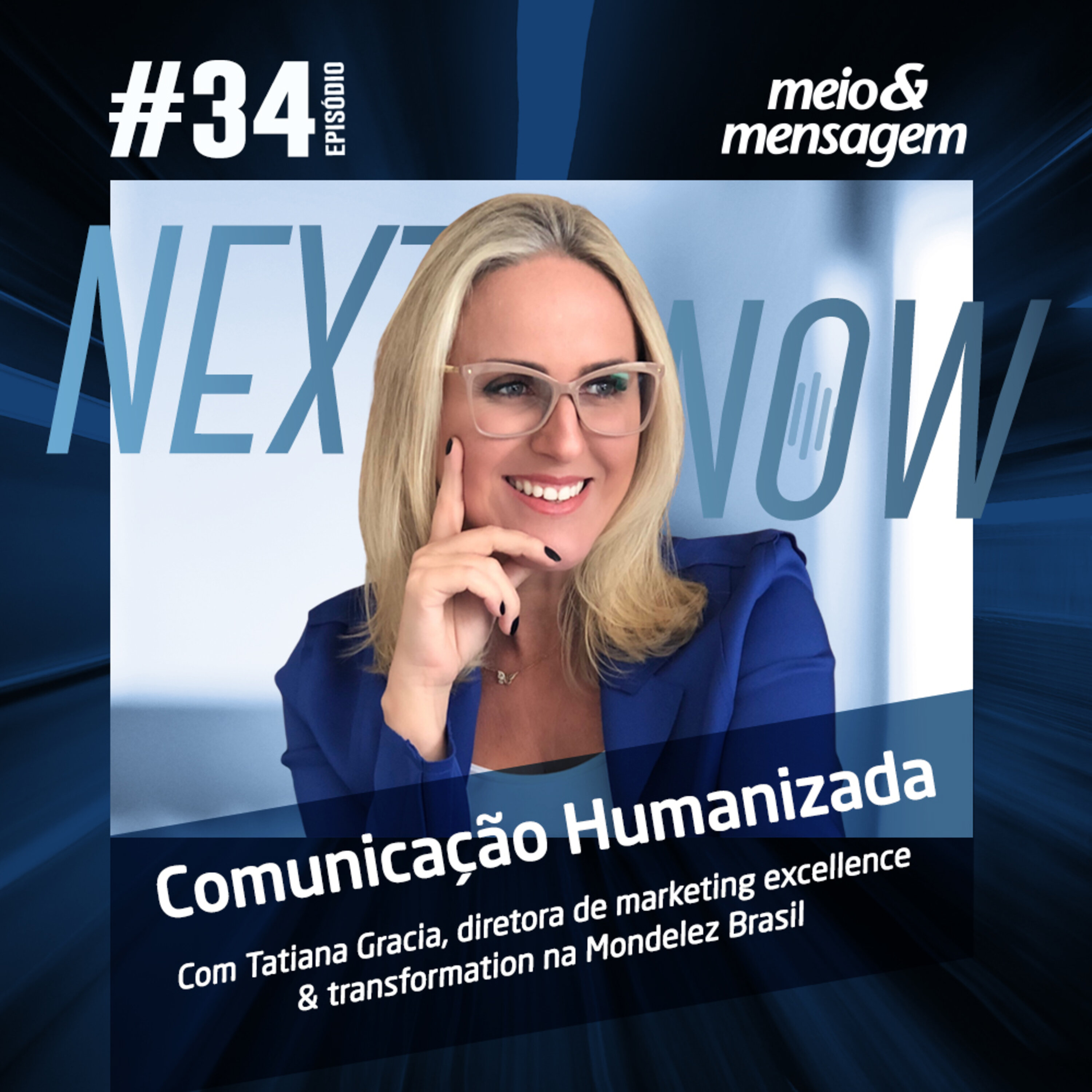 Next, Now #34| A humanização da comunicação