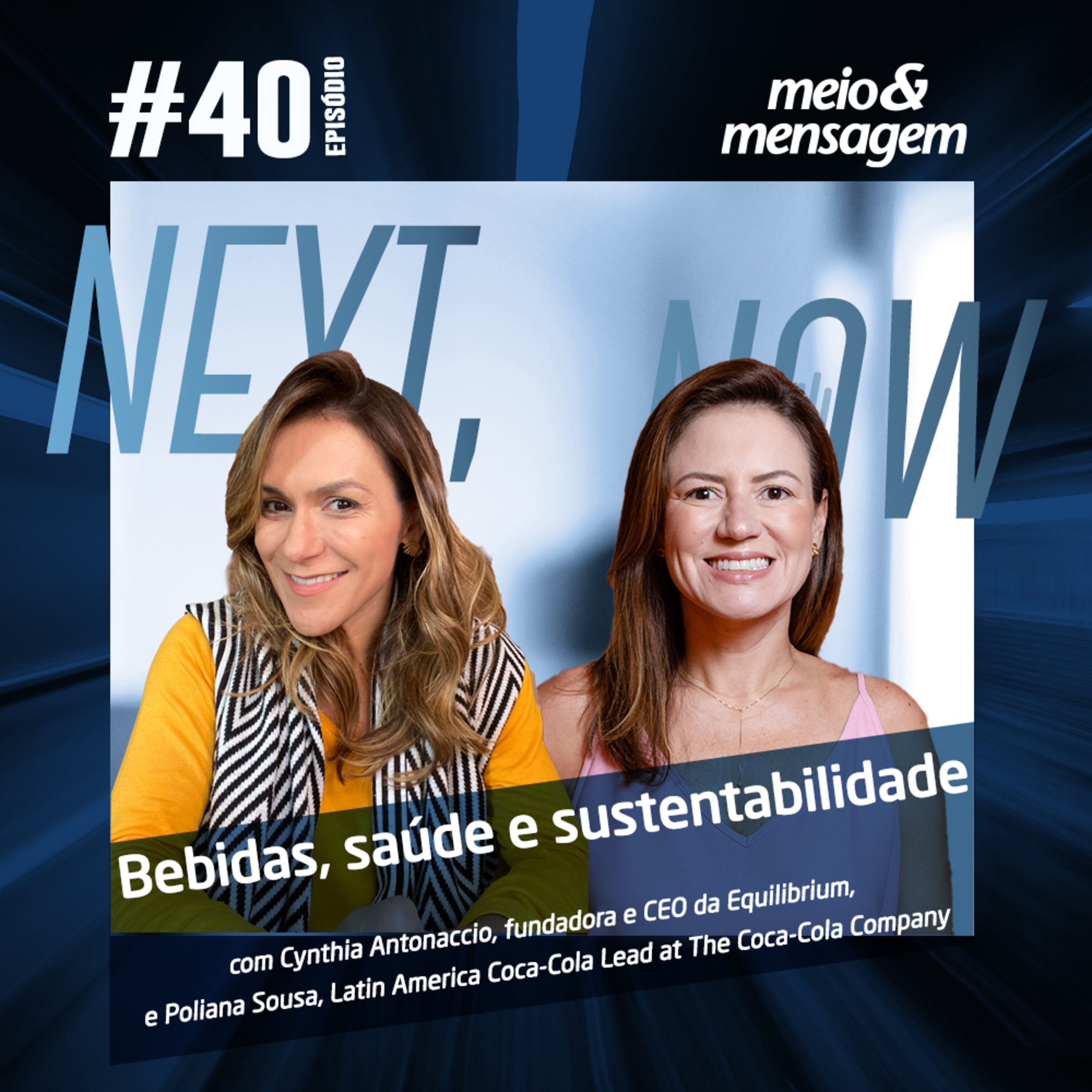 Next, Now #40| Os desafios das bebidas no universo da saudabilidade