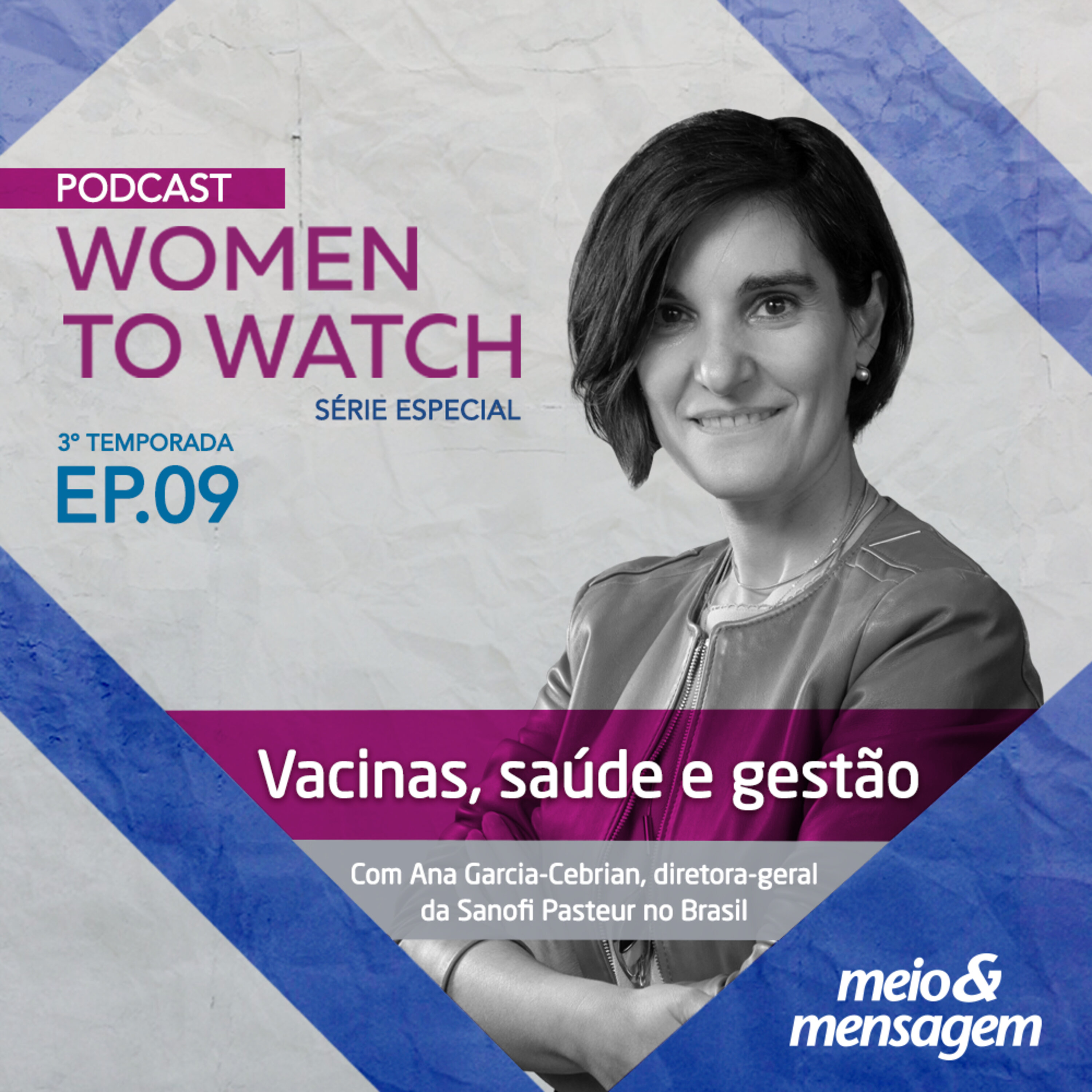 Women to Watch #09 | Vacinas, saúde e gestão com Ana Garcia-Cebrian, diretora-geral da Sanofi Pasteur no Brasil