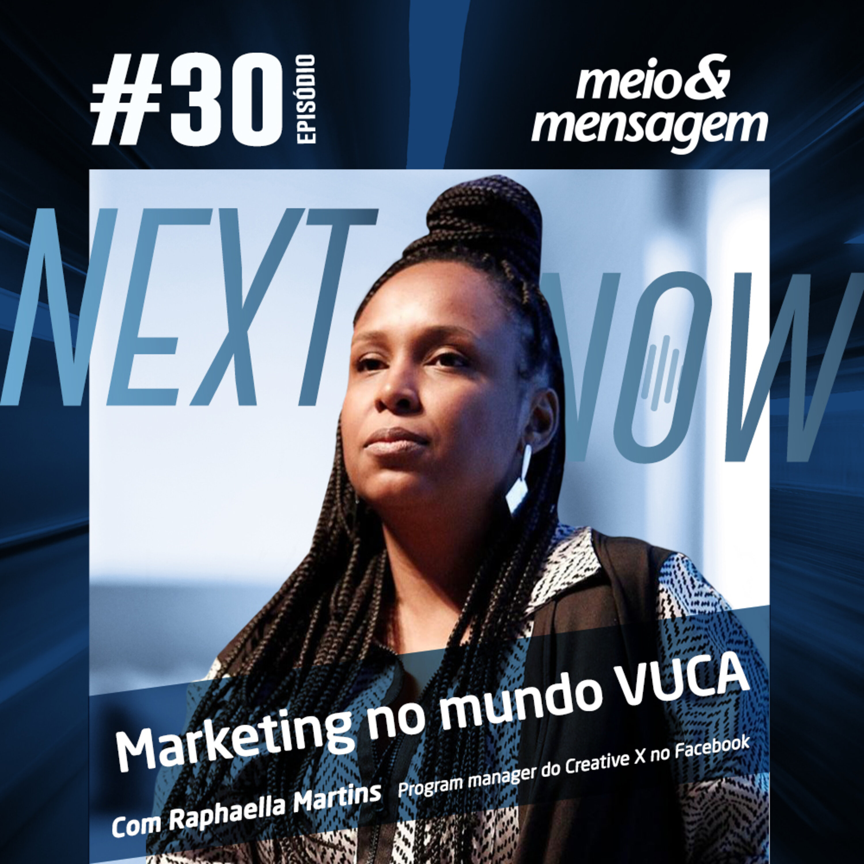 Next, Now #30 | O papel do marketing em um contexto complexo e volátil