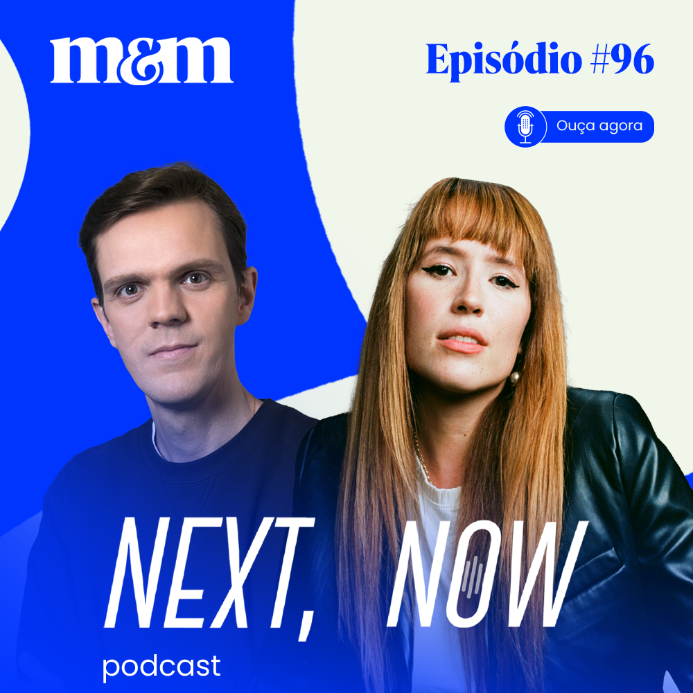 Next, Now #95 | O podcast como plataforma de influência