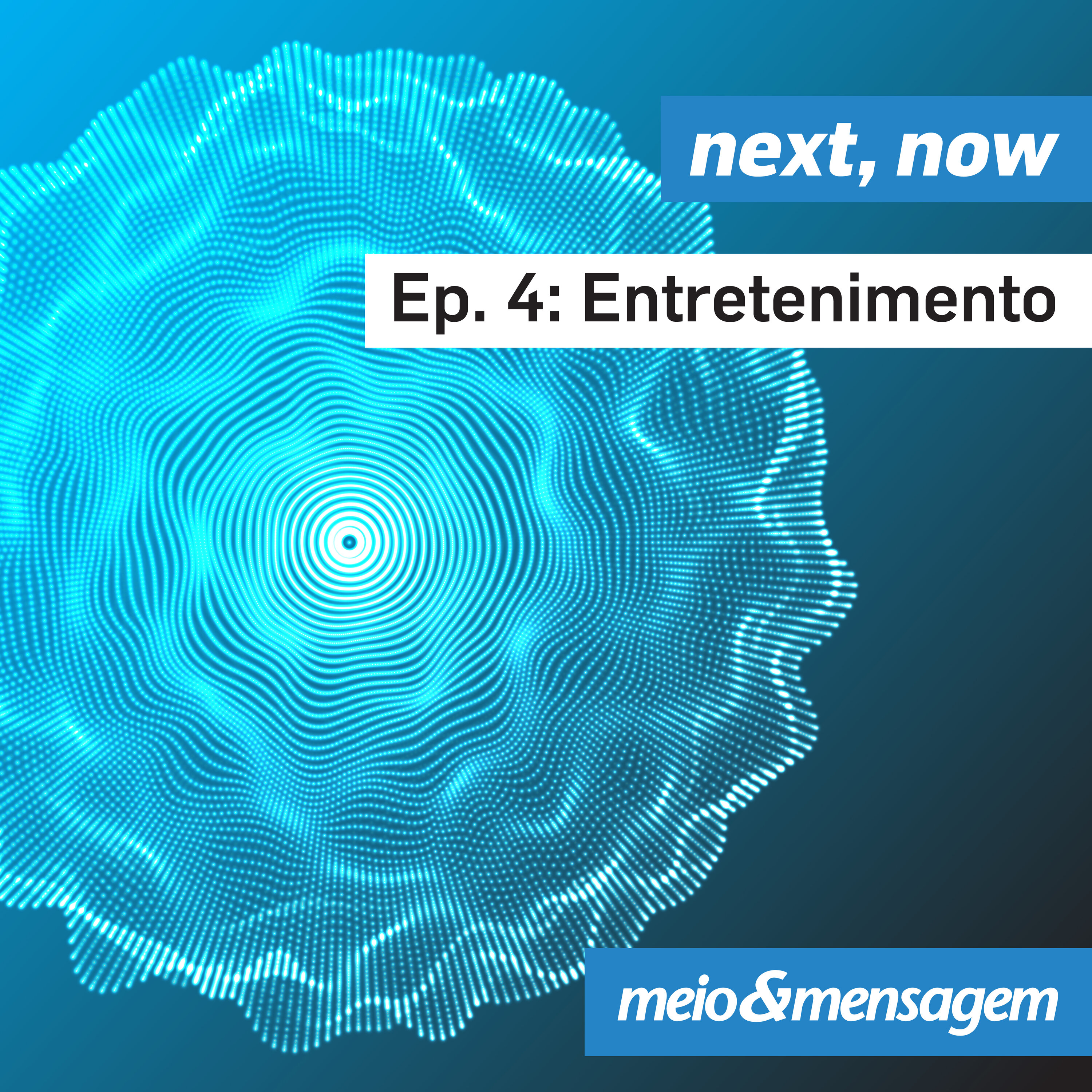 Série Next, Now | Episódio Entretenimento