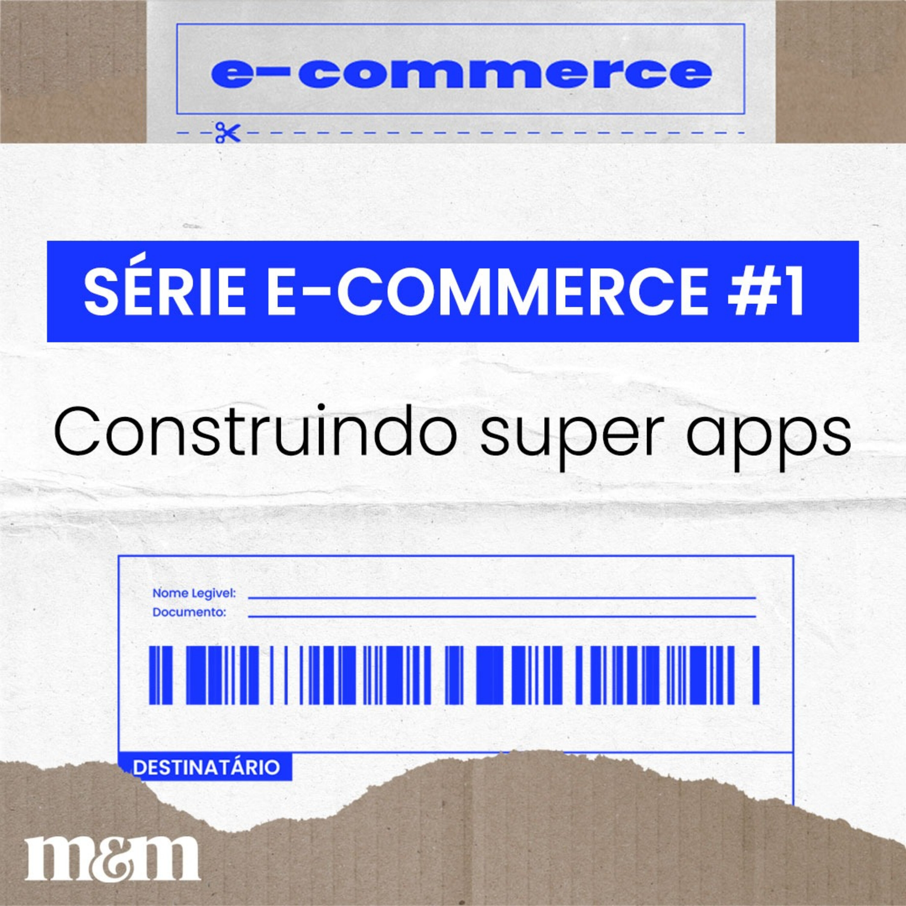 Série e-commerce #1 | Construindo super apps