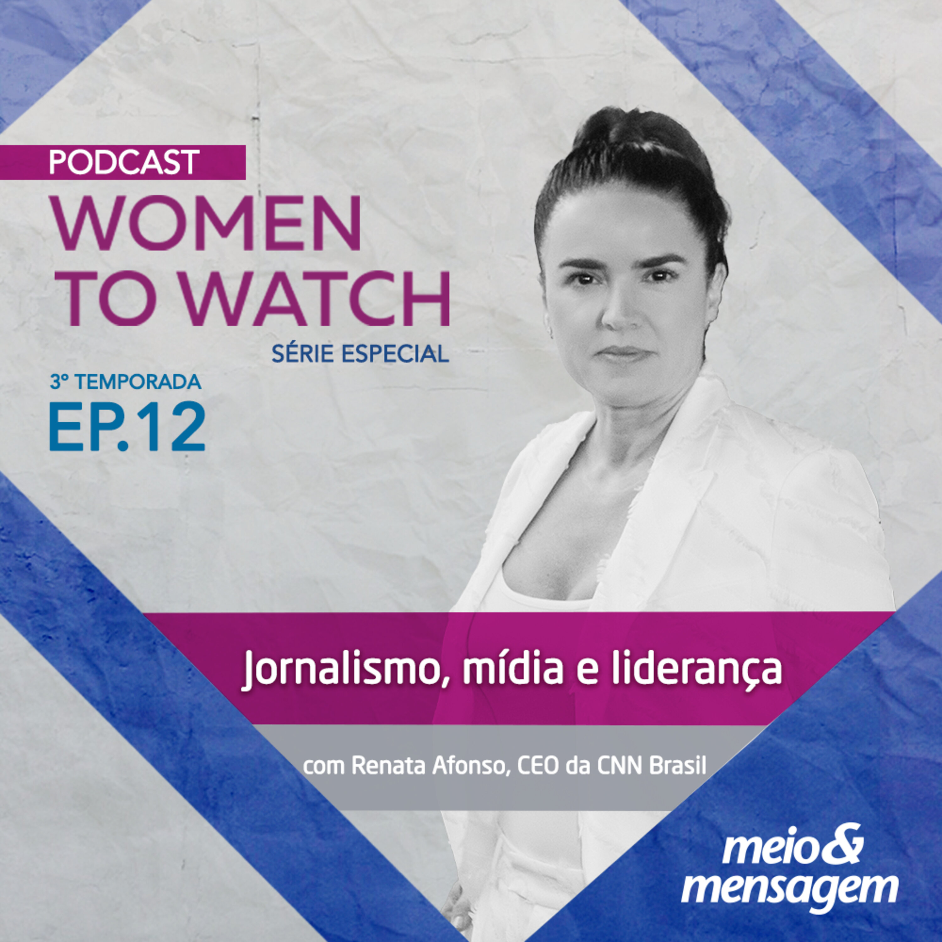 Women to Watch #12 | Jornalismo, mídia e liderança com, Renata Afonso, CEO da CNN Brasil