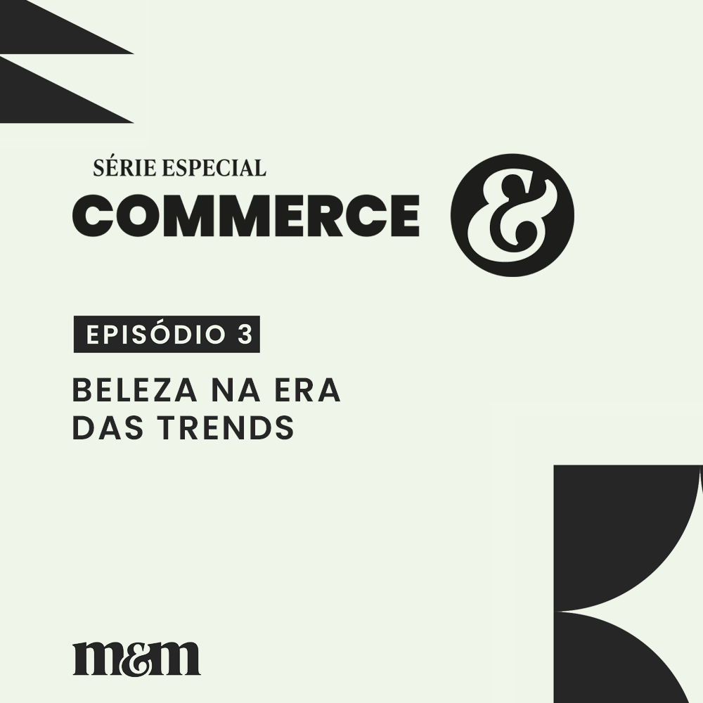 Série Commerce #3 | Beleza na era das trends