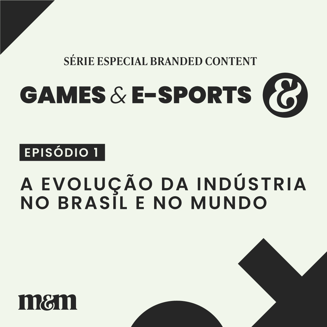 Série Games & E-sports: #01 | A evolução da indústria no Brasil e no mundo