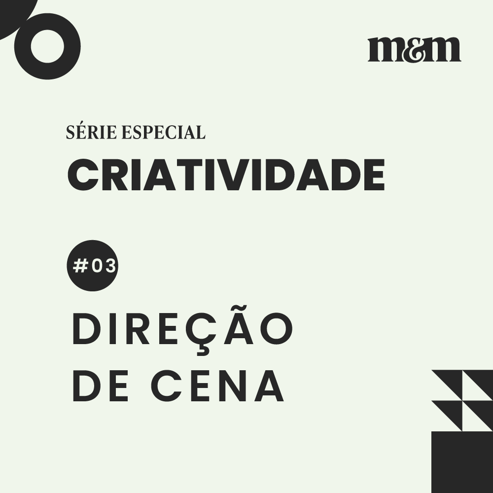 Série Criatividade #03 I Direção de cena