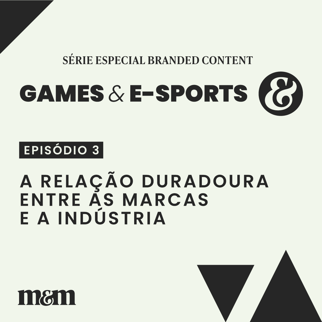 Série Games & E-sports #03 | A relação duradoura entre as marcas e a indústria