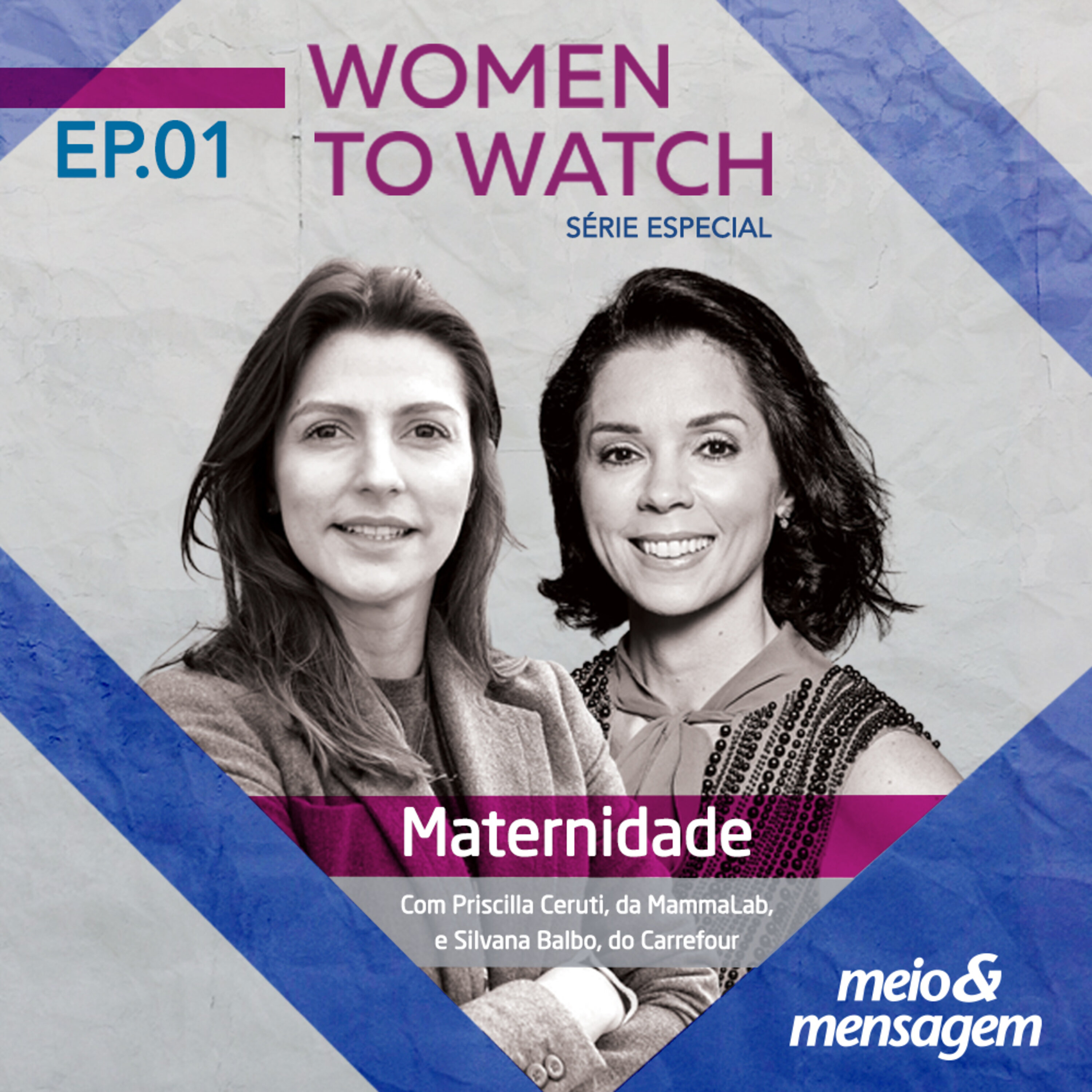 Women to Watch  #01 | Maternidade, com  Priscilla Ceruti, da MammaLab e, Silvana Balbo, do Carrefour