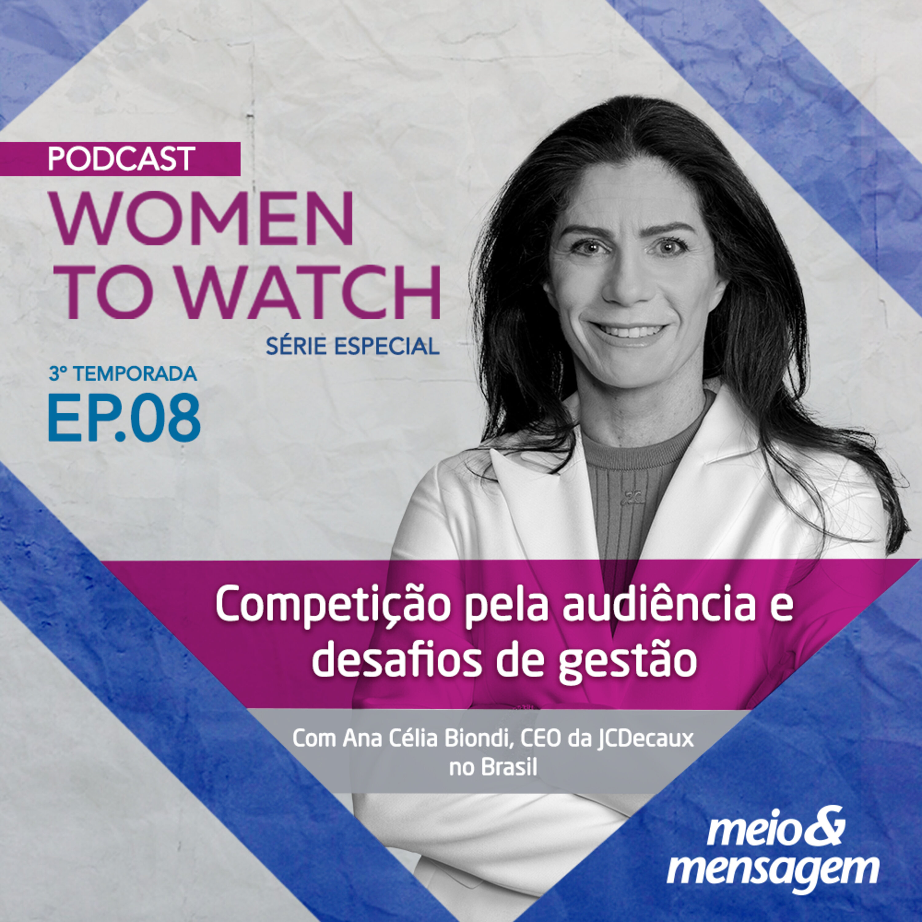 Women to Watch #08 | Competição pela audiência e desafios de gestão, com Ana Célia Biondi, CEO Da JCDecaux no Brasil