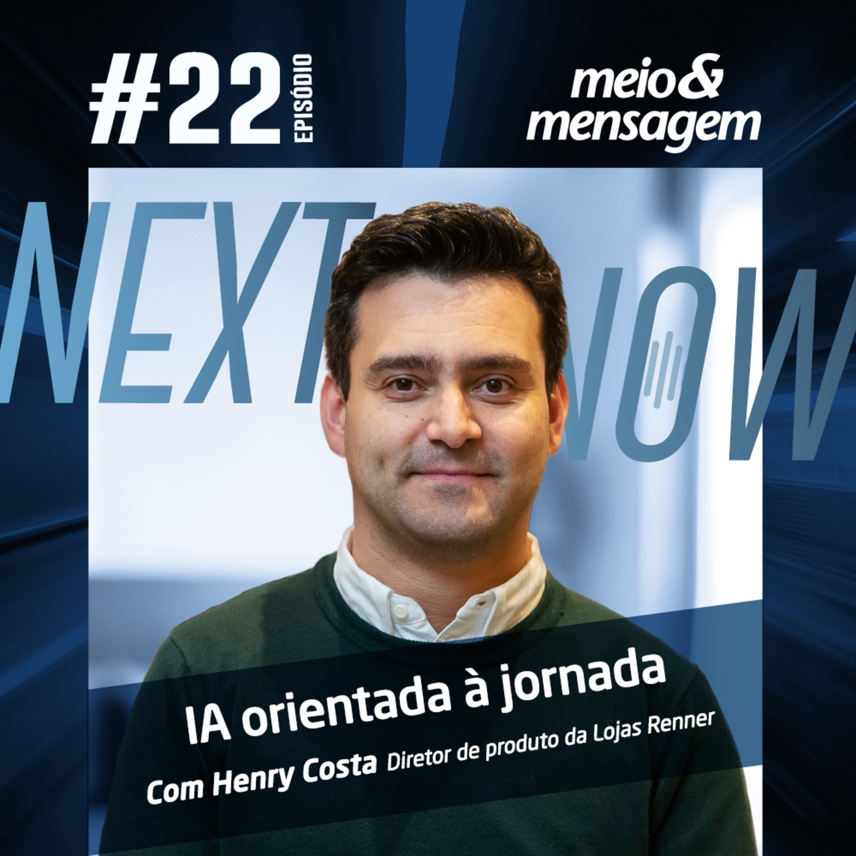 Next, Now #22 | Como aplicar a inteligência artificial para conhecer melhor a jornada do consumidor