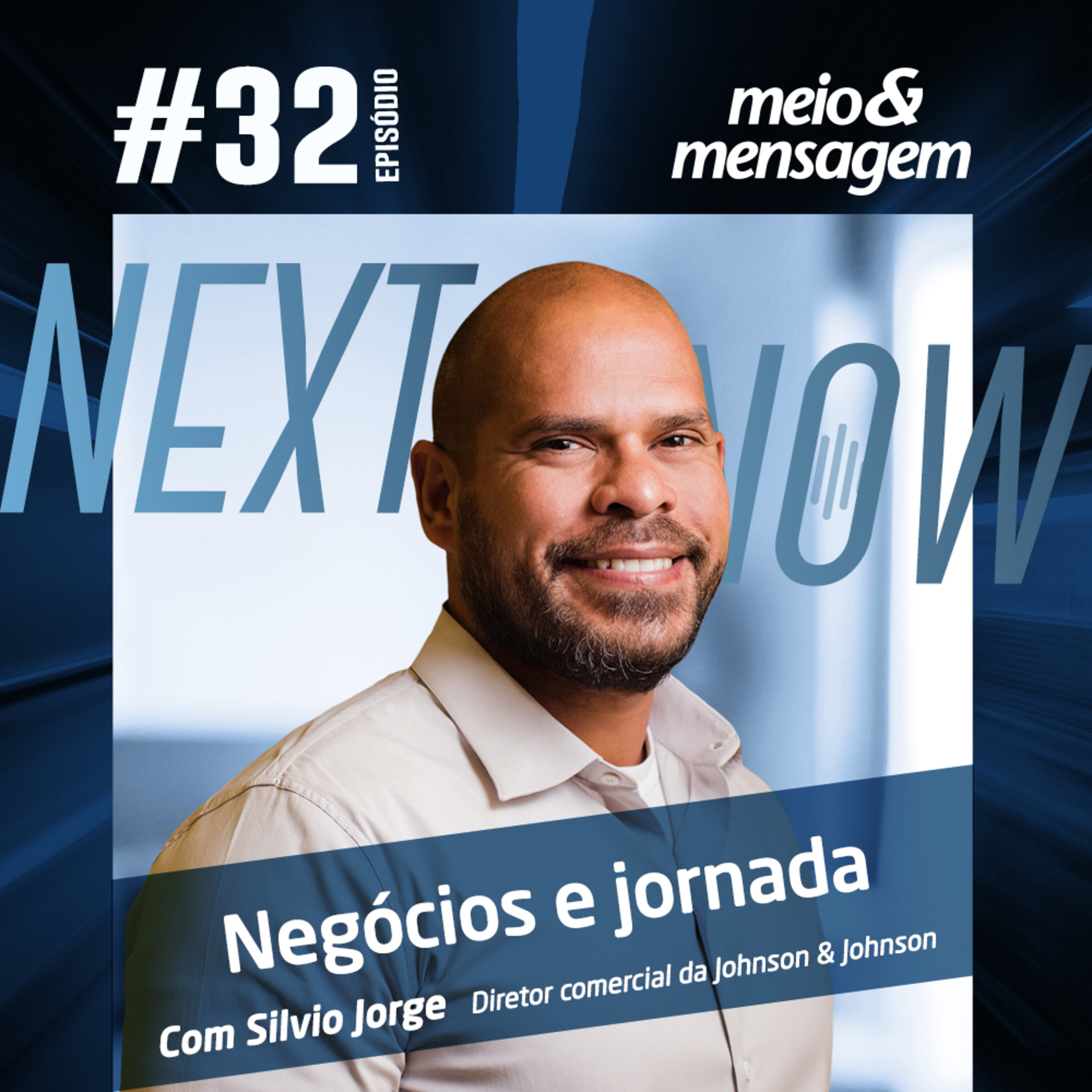 Next, Now #32 | Negócios e oportunidades em tempos de transformação digital