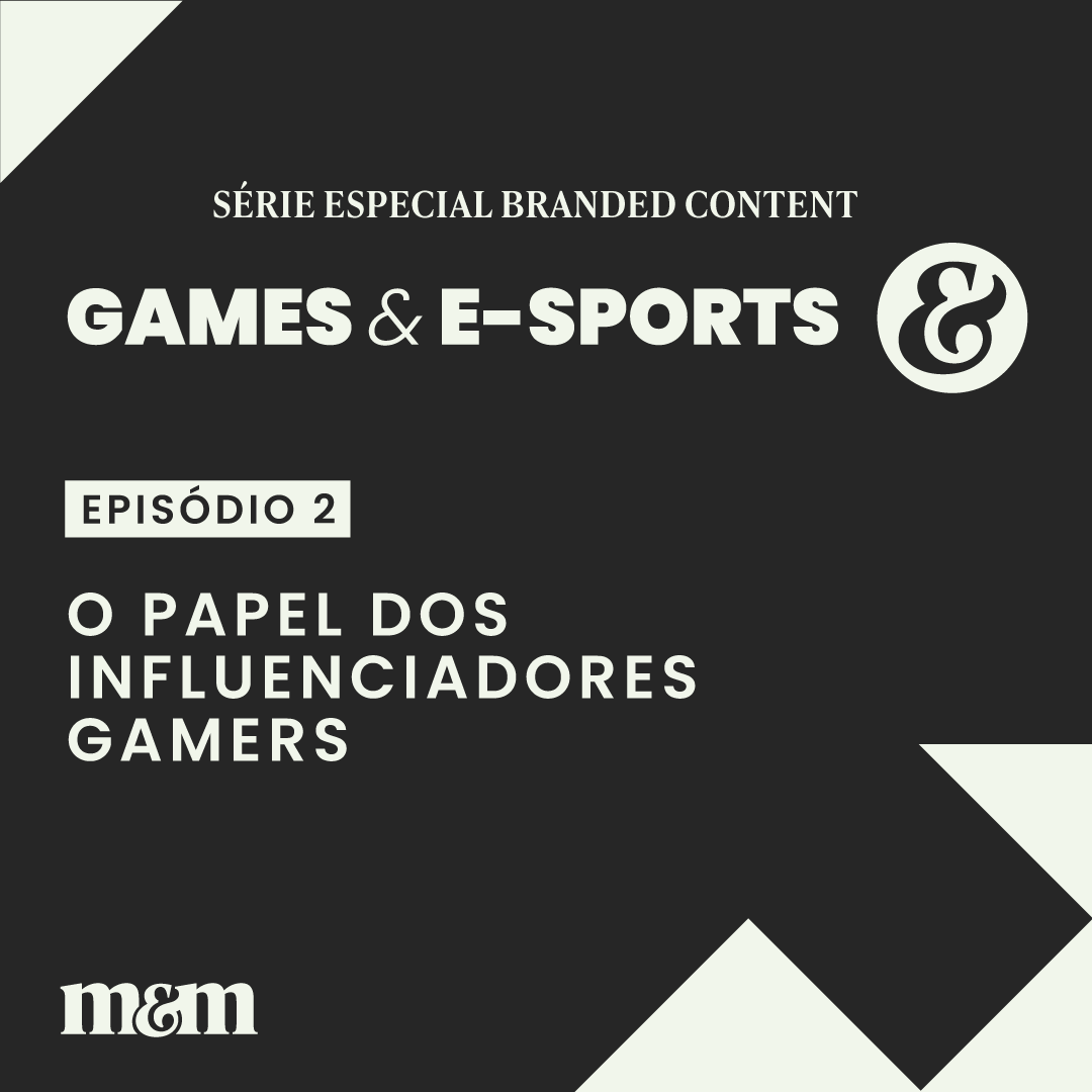 Série Games & E-sports: #02 | O papel dos influenciadores gamers