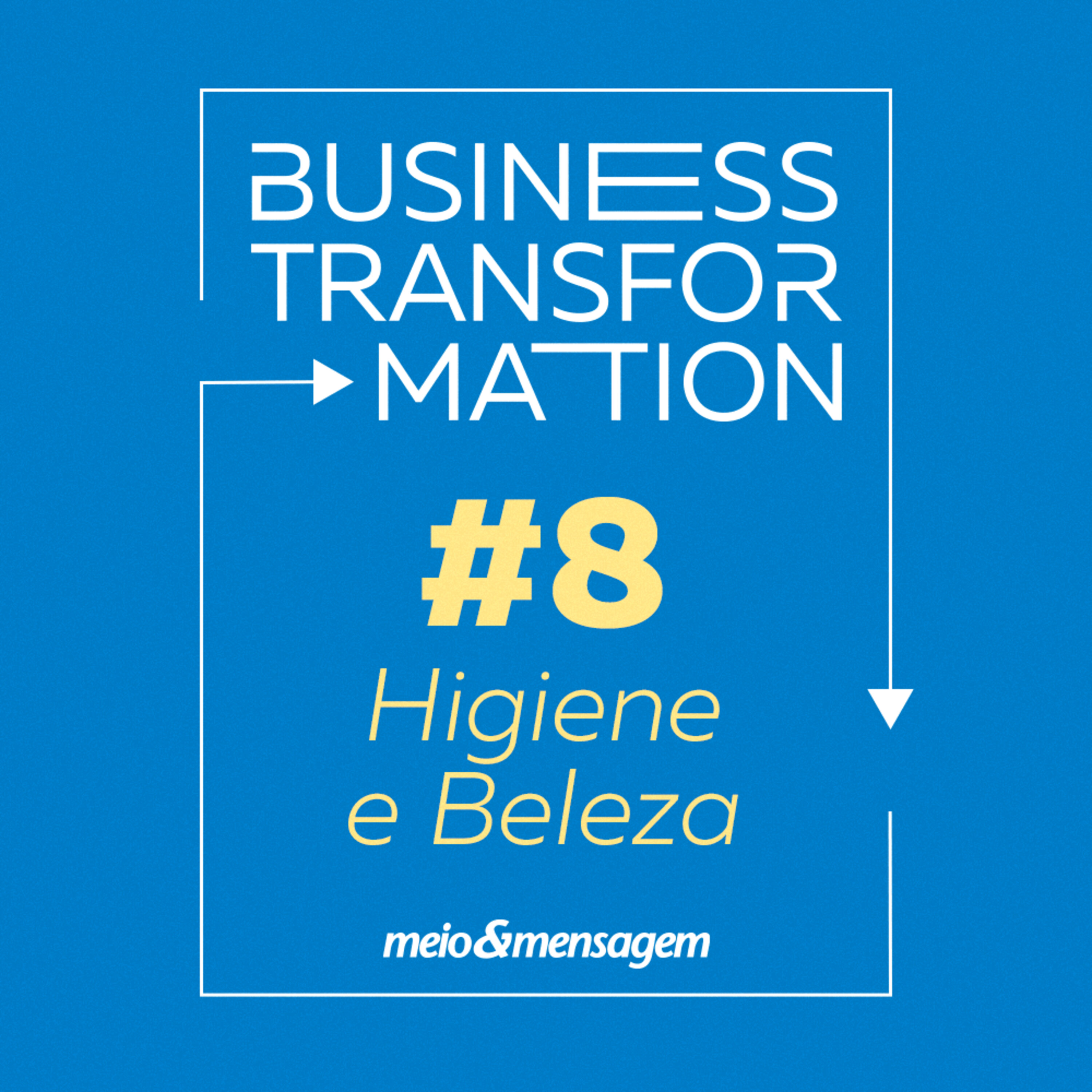 Business Transformation #08 | Beleza digital e na palma da mão
