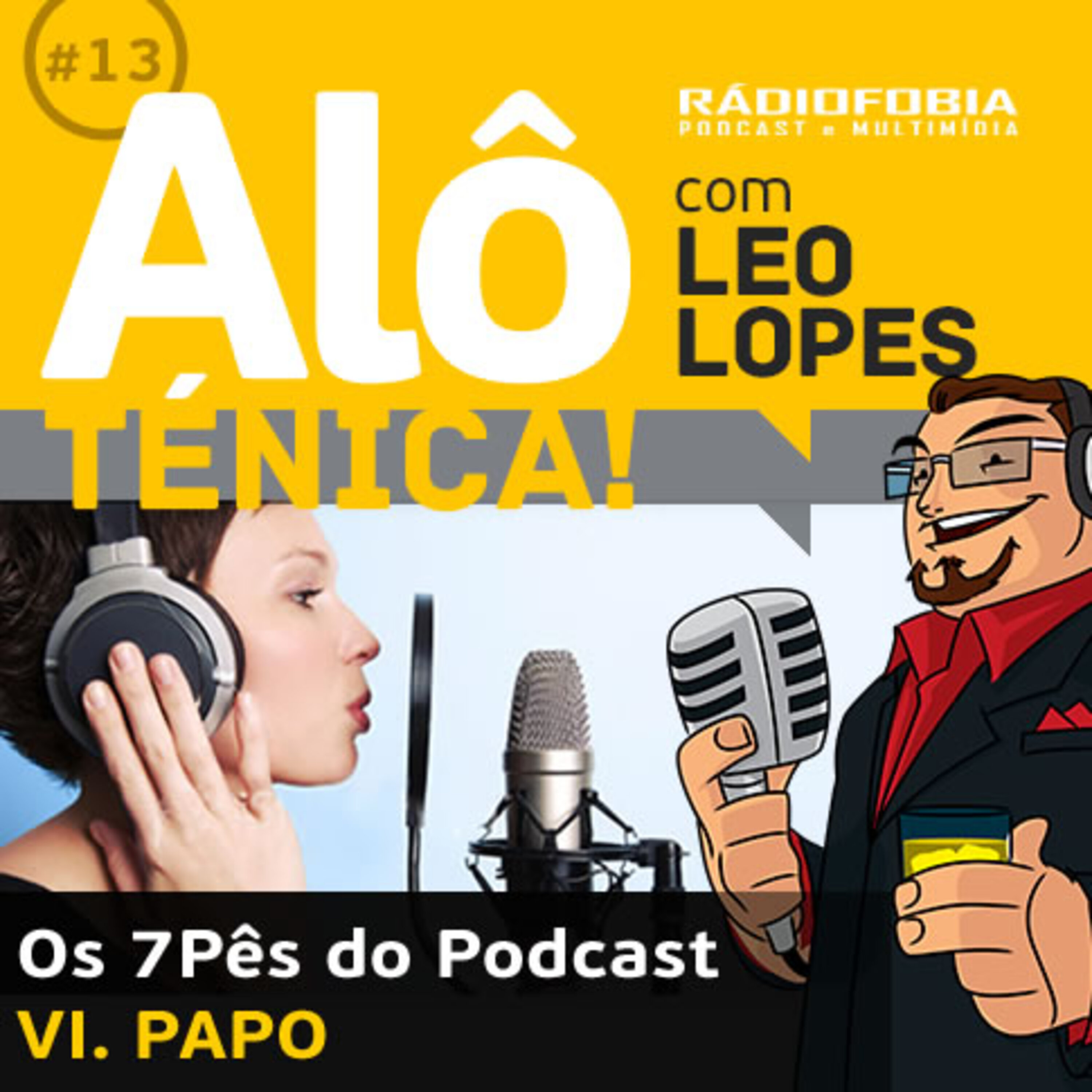 Alô Ténica! #13 – Os 7Pês do Podcast – VI. PAPO