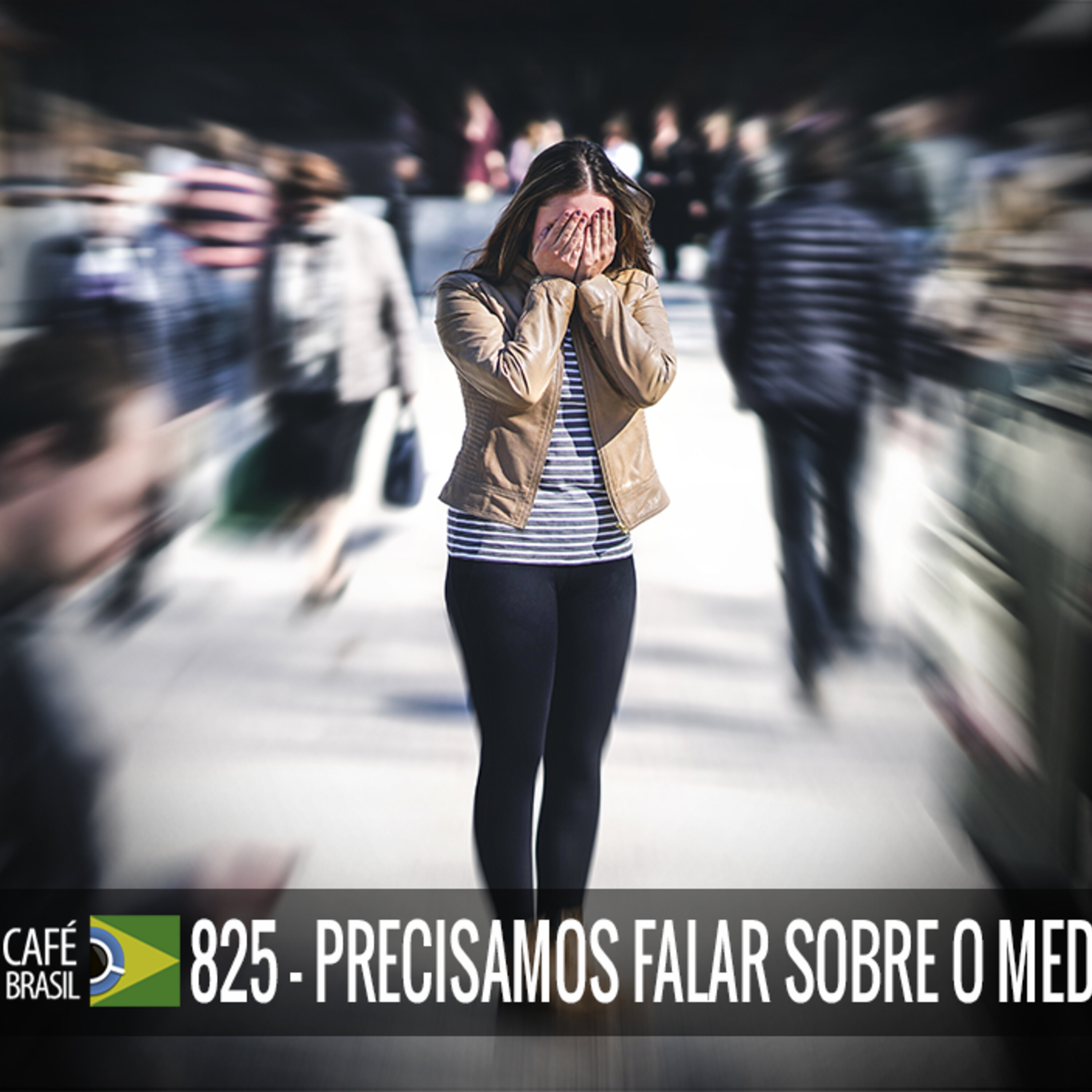 Café Brasil 825 - Precisamos falar sobre o medo