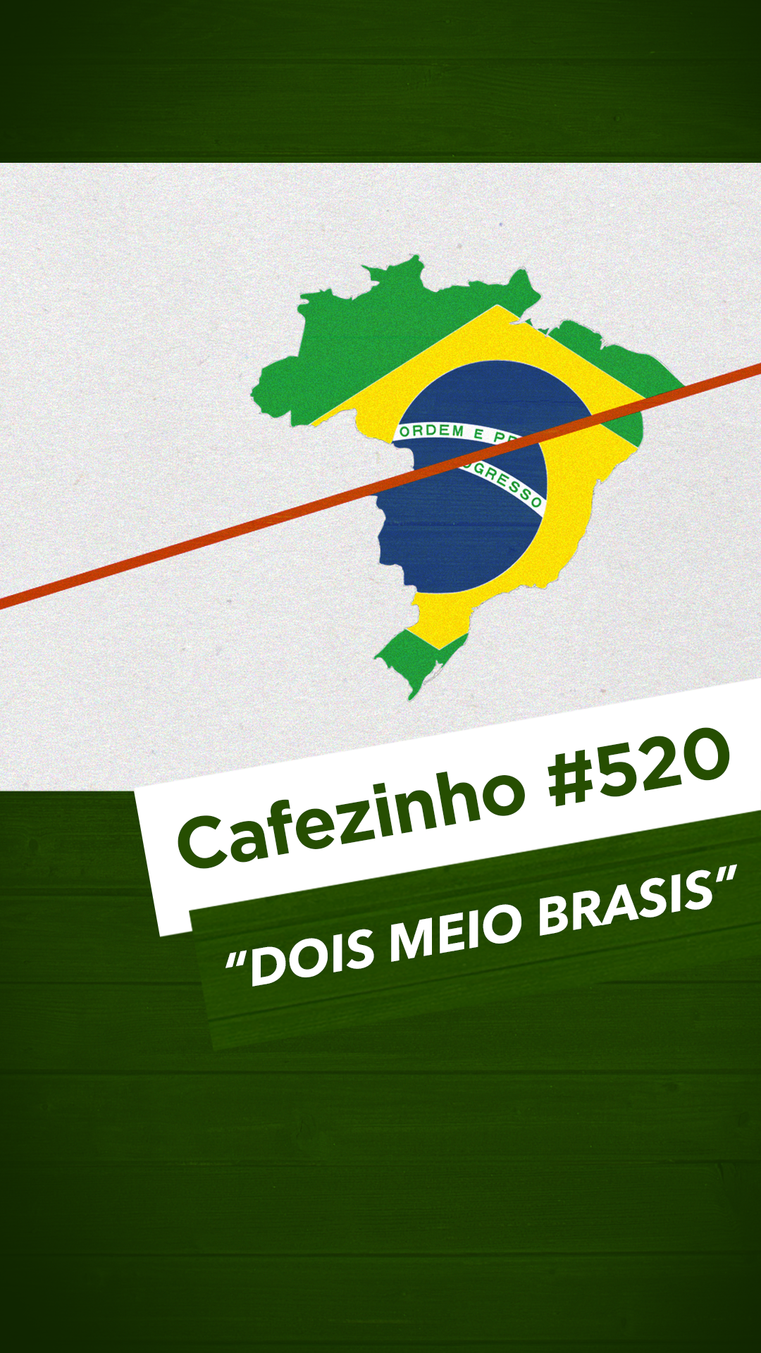 Cafezinho 520 – Dois Meio Brasis