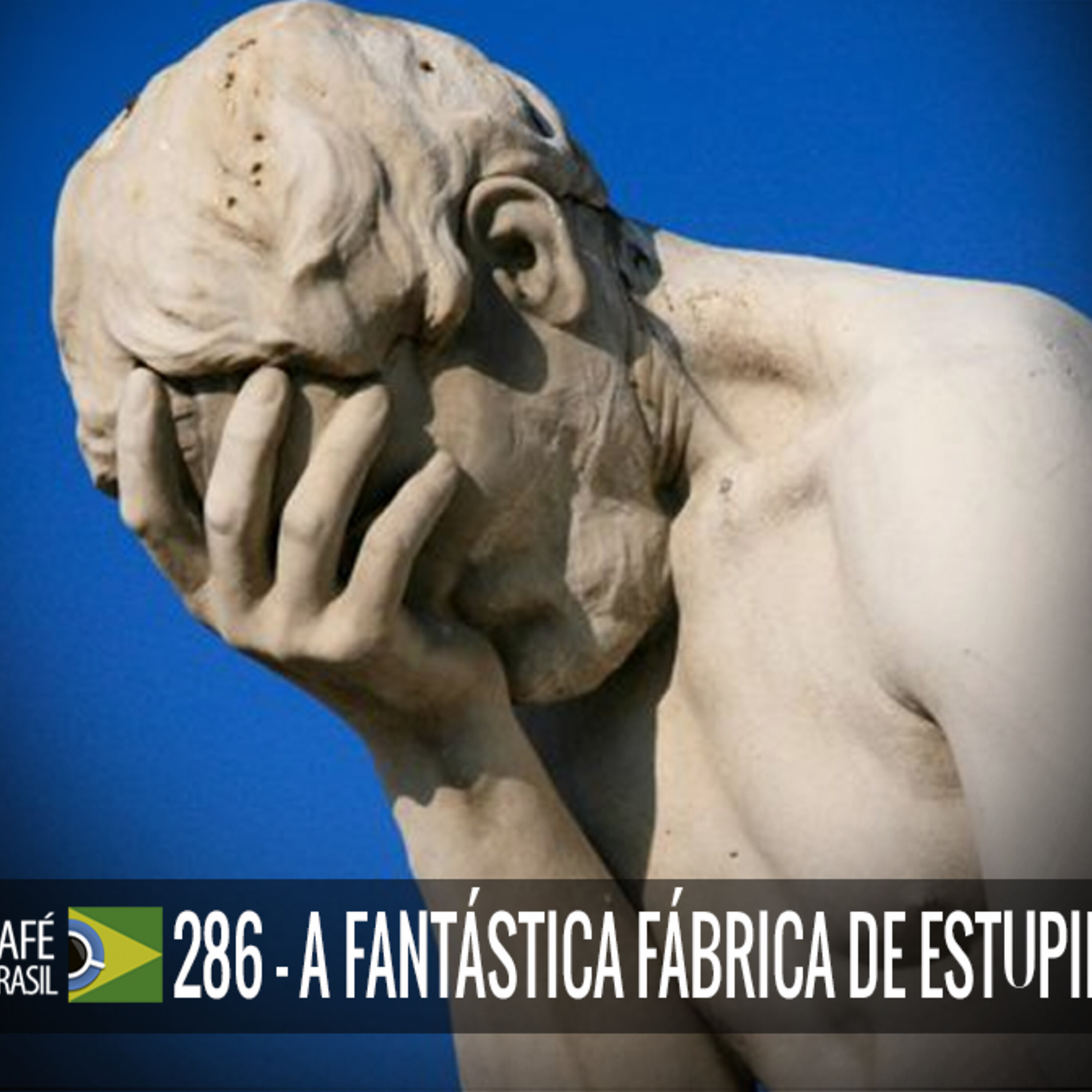 286 – A fantástica fábrica de estupidez