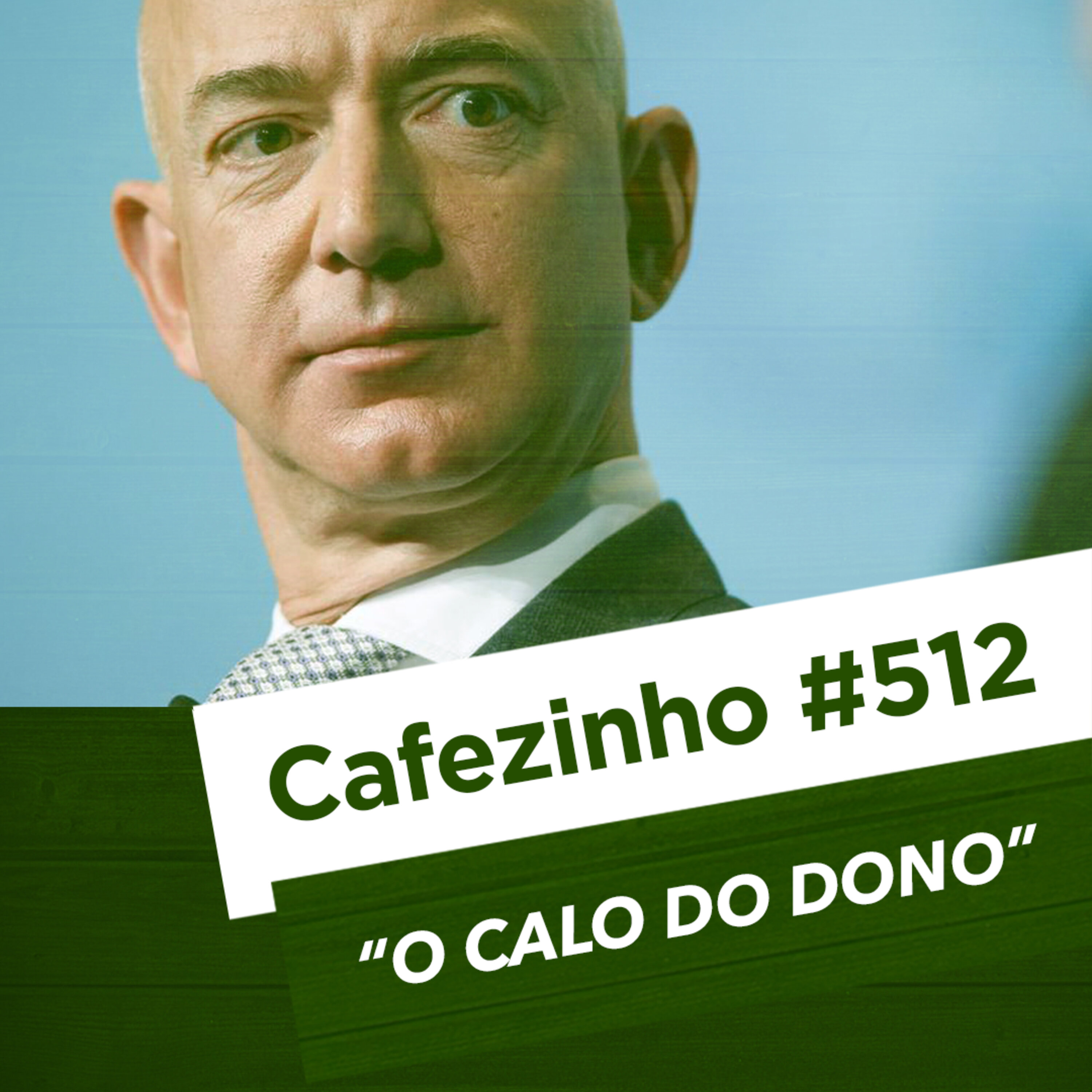 Cafezinho 512 - O calo do dono